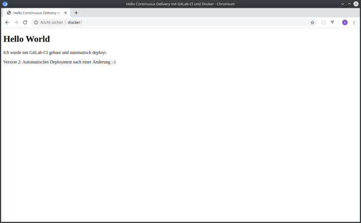 "Hello World" auf dem Docker-Host nach der Änderung: "Hello World. Ich wurde mit GitLab-CI gebaut und automatisch deployt. Version 2: Automatisches Deployment nach einer Änderung :-)"