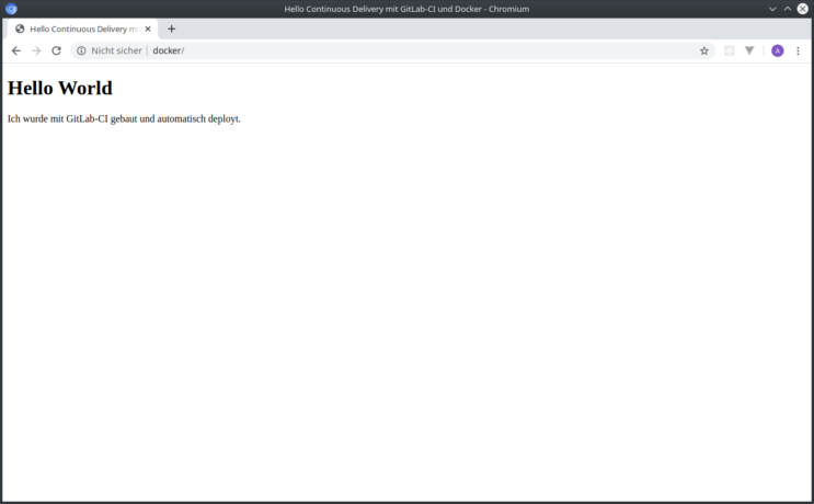 "Hello World" auf dem Docker-Host: "Hello World. Ich wurde mit GitLab-CI gebaut und automatisch deployt."